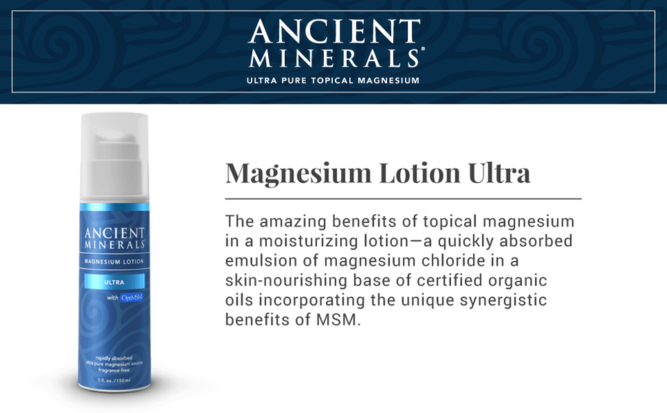 Ancient Minerals® Magnesium Lotion Ultra Features